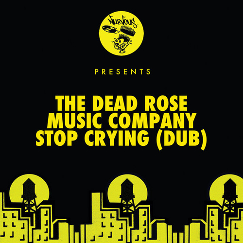 The Dead Rose Music Company - Stop Crying [NUR25596]